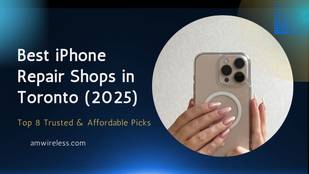 Best iPhone Repair Shops in Toronto (2025 Trusted Comparison)